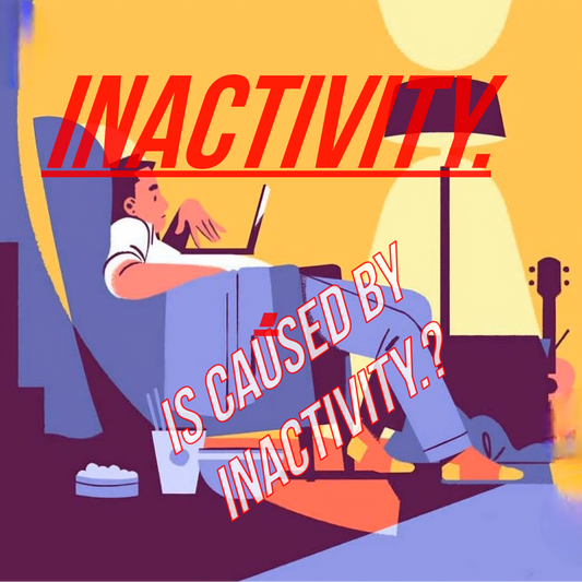 Why oftentimes, inactivity is caused by inactivity?